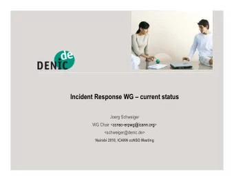 Incident Response WG  current status  Joerg Schweiger  WG Chair &lt;ccnso-erpwg@icann.org&gt;
