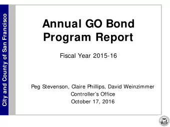 Annual GO Bond Program Report  Fiscal Year 2015-16  Peg Stevenson, Claire Phillips, David