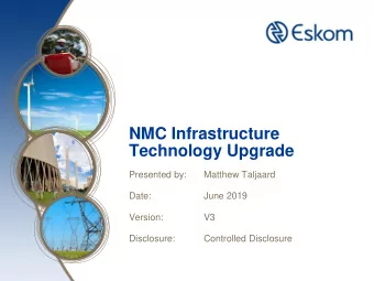 Technology Upgrade  Presented by:  Matthew Taljaard  Date:  June 2019  Version:  V3  Disclosure: