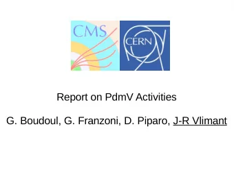 Report on PdmV Activities  G. Boudoul, G. Franzoni, D. Piparo, J-R Vlimant  In a Nutshell
