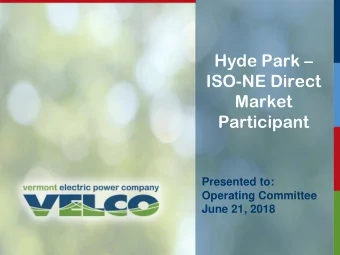 Hyde Park   ISO-NE Direct  Market  Participant  Presented to:  Operating Committee  June 21,