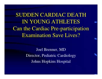 SUDDEN CARDIAC DEATH  IN YOUNG ATHLETES  Can the Cardiac Pre-participation  Examination Save Lives?