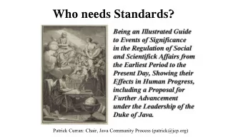 Who needs Standards?  Patrick Curran: Chair, Java Community Process (patrick@jcp.org)  2  Language