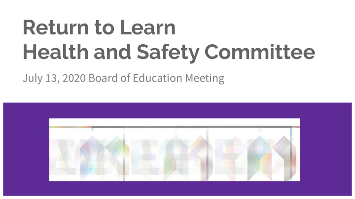 return to learn health and safety committee