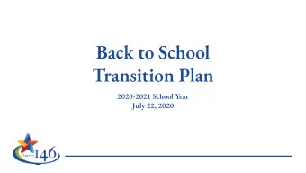 Back to School  Transition Plan  2020-2021 School Year  July 22, 2020  Introduction and
