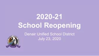 2020-21  School Reopening  Denair Unified School District  July 23, 2020  Background and Context