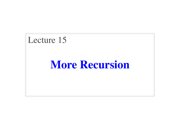more recursion announcements for this lecture