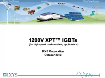 IXYS  IX  YS  2008  Product Marketing IXYS  1 Product Line Introduction (1200V XPT IGBTs )