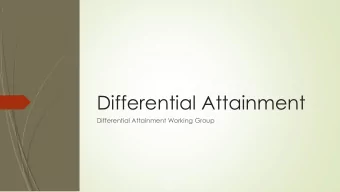 Differential Attainment  Differential Attainment Working Group  Intended learning outcomes  Define