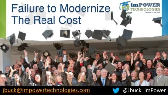 Failure to Modernize  The Real Cost  April 2017 - Webinar  jbuck@impowertechnologies.com