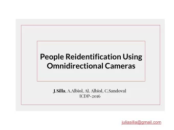 People Reidentification Using  Omnidirectional Cameras J.Silla , A.Albiol, Al. Albiol, C.Sandoval