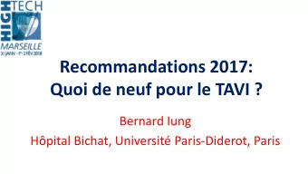Recommandations 2017:  Quoi de neuf pour le TAVI ?  Bernard Iung  Hpital Bichat, Universit