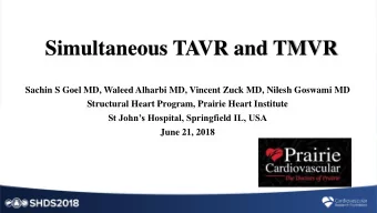 Simultaneous TAVR and TMVR  Sachin S Goel MD, Waleed Alharbi MD, Vincent Zuck MD, Nilesh Goswami MD
