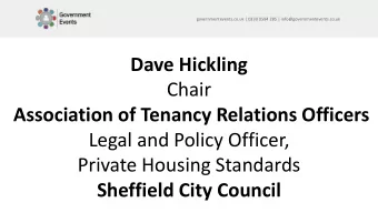 Dave Hickling  Chair  Association of Tenancy Relations Officers  Legal and Policy Officer,  Private