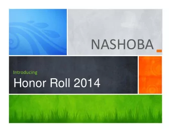 NASHOBA  Introducing  Honor Roll 2014  What do we have now  Different at  Different at  Confusion