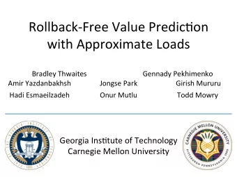 Rollback-Free  Value  Predic2on    with  Approximate  Loads    Bradley