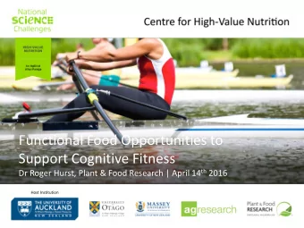 Functional Food Opportunities to  Support Cognitive Fitness Dr Roger Hurst, Plant &amp; Food