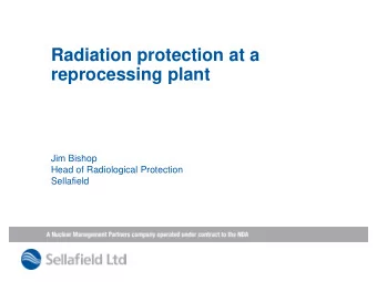 reprocessing plant  Jim Bishop  Head of Radiological Protection  Sellafield  Sellafield    2 km