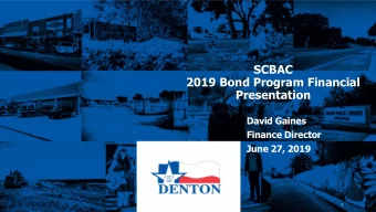 SCBAC  2019 Bond Program Financial  Presentation  David Gaines  Finance Director  June 27, 2019  1