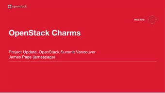 OpenStack Charms  Project Update, OpenStack Summit Vancouver  James Page (jamespage)  What are the