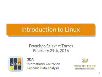Introduction to Linux  Francisco Salavert Torres  February 29th, 2016  1  What is GNU/Linux?