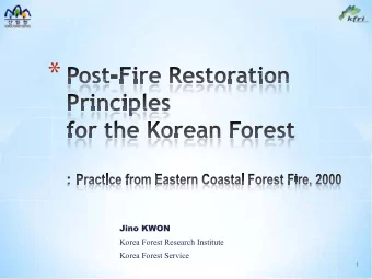 *  Jino KWON  Korea Forest Research Institute  Korea Forest Service  1  *  Overview  Overview
