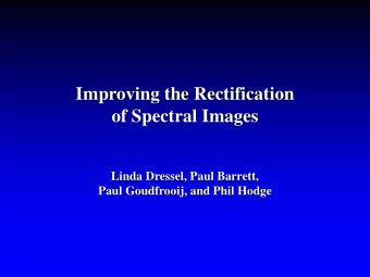 Improving the Rectification  of Spectral Images  Linda Dressel, Paul Barrett,  Paul Goudfrooij, and