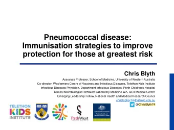 Immunisation strategies to improve protection for those at greatest risk  Chris Blyth  Associate