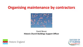 Organising maintenance by contractors  David Bevan  Historic Church Buildings Support Officer