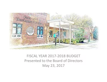 FISCAL YEAR 20172018 BUDGET  Presented to the Board of Directors  May 23, 2017  Executive