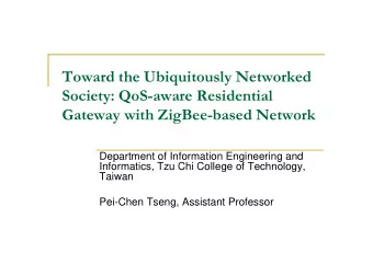 T  Toward the Ubiquitously Networked  d h Ubi  i  l N  k d  Society: QoS-aware Residential  y Q