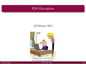 RSA Encryption  10 February 2012  RSA Encryption  10 February 2012  1/35  We saw some methods of