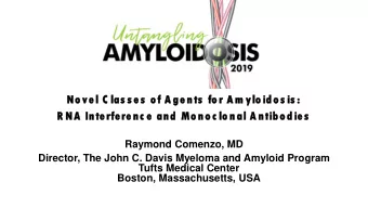 R NA Interferenc e and Mo no c lo nal A ntibo dies  Raymond Comenzo, MD  Director, The John C.