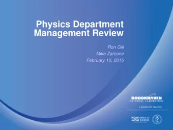 Physics Department  Management Review  Ron Gill  Mike Zarcone  February 10, 2015  Physics