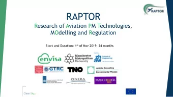 RAPTOR  Research of Aviation PM Technologies,  MOdelling and Regulation Start and Duration: 1 st of