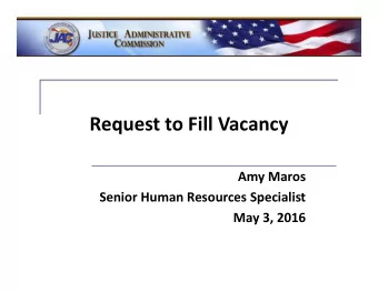 Request to Fill Vacancy Amy Maros Senior Human Resources Specialist May 3, 2016  Objectives