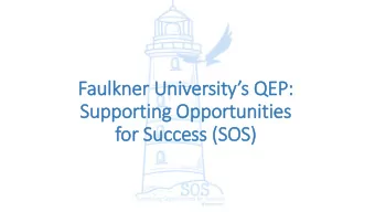 Faulkner  er U  Univer  ersitys QE  QEP:  P:  Suppor  orting O  Opportunities  for Succe  ccess