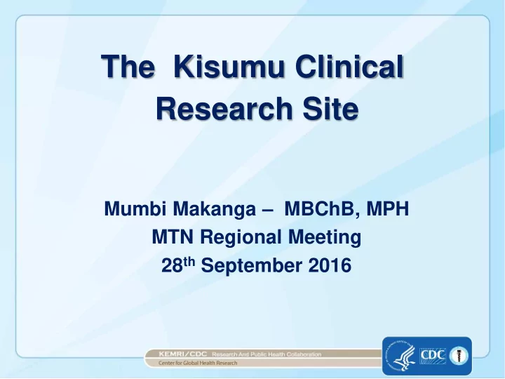 the kisumu clinical research site mumbi makanga mbchb mph