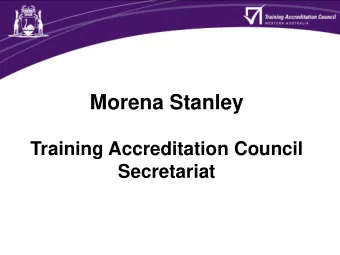 Morena Stanley  Training Accreditation Council Secretariat  Overview  Risk based approach