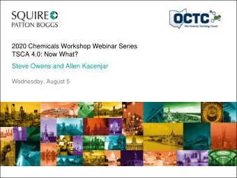 2020 Chemicals Workshop Webinar Series  TSCA 4.0: Now What?  Steve Owens and Allen Kacenjar