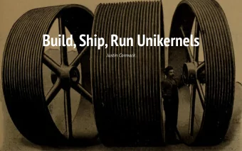 Build, Ship, Run Unikernels  Justin Cormack  2  Justin Cormack  Cambridge based developer at Docker