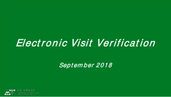 Elect ron  onic Visit  V  Verificat ion  on  Sep  ept em  em ber  er 2018  WEL  ELCOME  E  HCPF