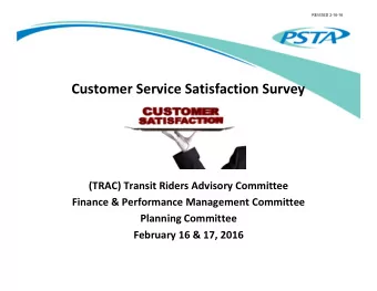 Customer Service Satisfaction Survey (TRAC) Transit Riders Advisory Committee Finance &amp;