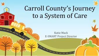 to a System of Care  Katie Mack  E-SMART Project Director  Pre-Natal SART  S creening, A