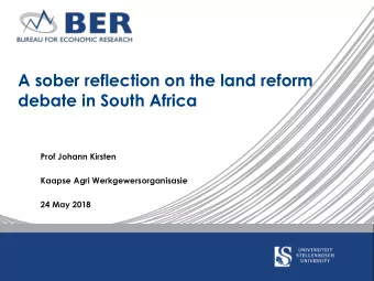 A sober reflection on the land reform  debate in South Africa  Prof Johann Kirsten  Kaapse Agri