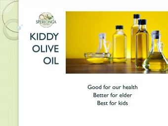 KIDDY  OLIVE  OIL  Good for our health  Better for elder  Best for kids  Olive Oil Process  Chart