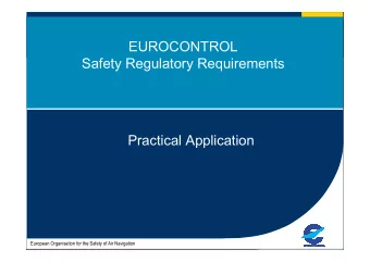 EUROCONTROL  Safety Regulatory Requirements  Practical Application  European Organisation for the