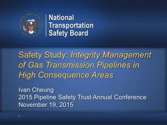 Safety Study: Integrity Management  of Gas Transmission Pipelines in  High Consequence Areas  Ivan