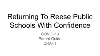 Returning To Reese Public  Schools With Confidence  COVID-19  Parent Guide  DRAFT  Reese Public