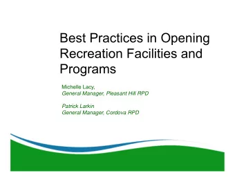 Best Practices in Opening  Recreation Facilities and  Name,  District Title  Programs  Michelle